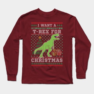 I Want A T Rex For Christmas Long Sleeve T-Shirt